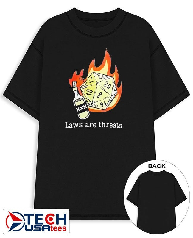Laws are threats D20 shirt