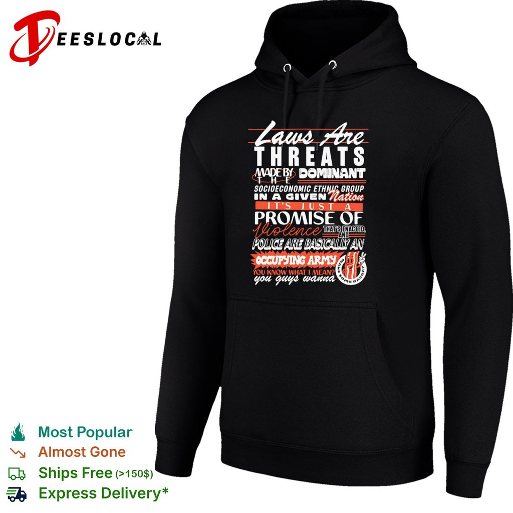 Laws are threats made by dominant socioeconomic ethnic group in a nation shirt