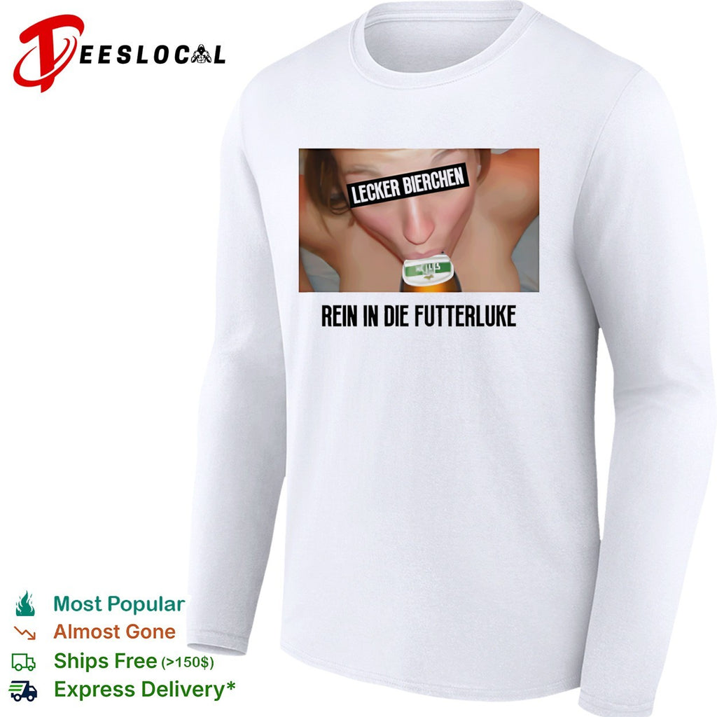 Lecker Bierchen rein in die Futterluke shirt