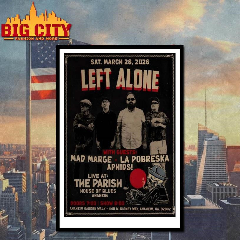 Left Alone 3.28.2026 Anaheim CA Poster Shirt