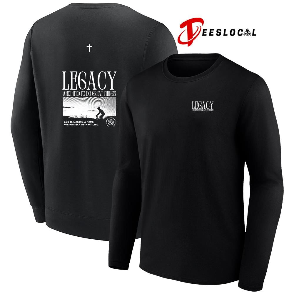 Legacy anointed to do great things Gods is making a name for himself with my life graphic shirt