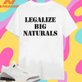 Legalize Big Naturals Shirts