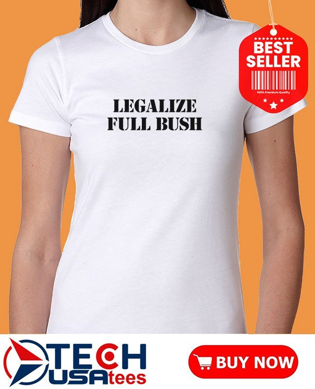 Legalize Full Bush shirt