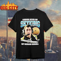 Legends Never Die SKYKING RIP Richard Russell Shirt