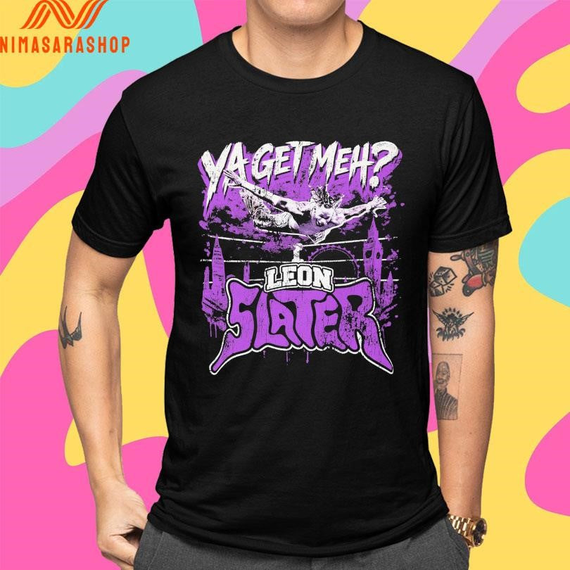 Leon Slater Ya Get Meh Shirts