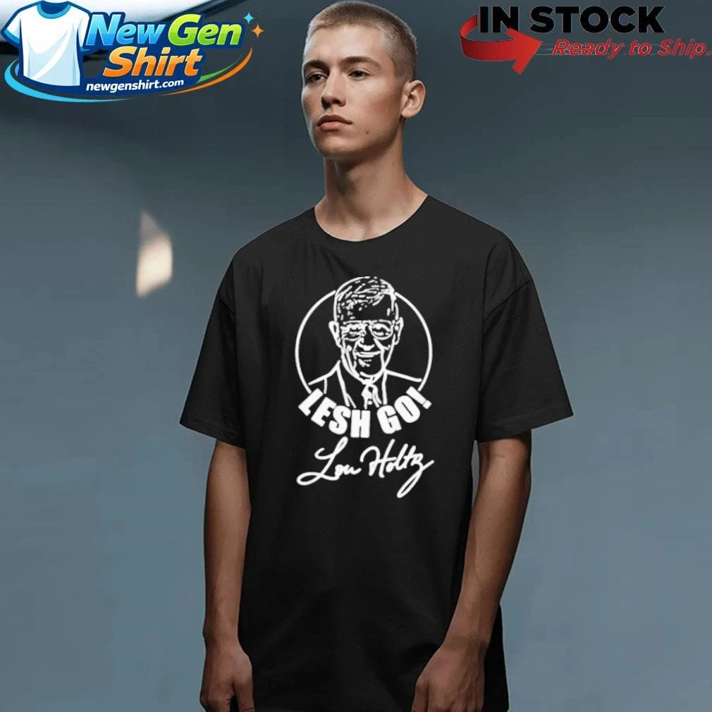 Lesh Go Lou Holtz Shirt