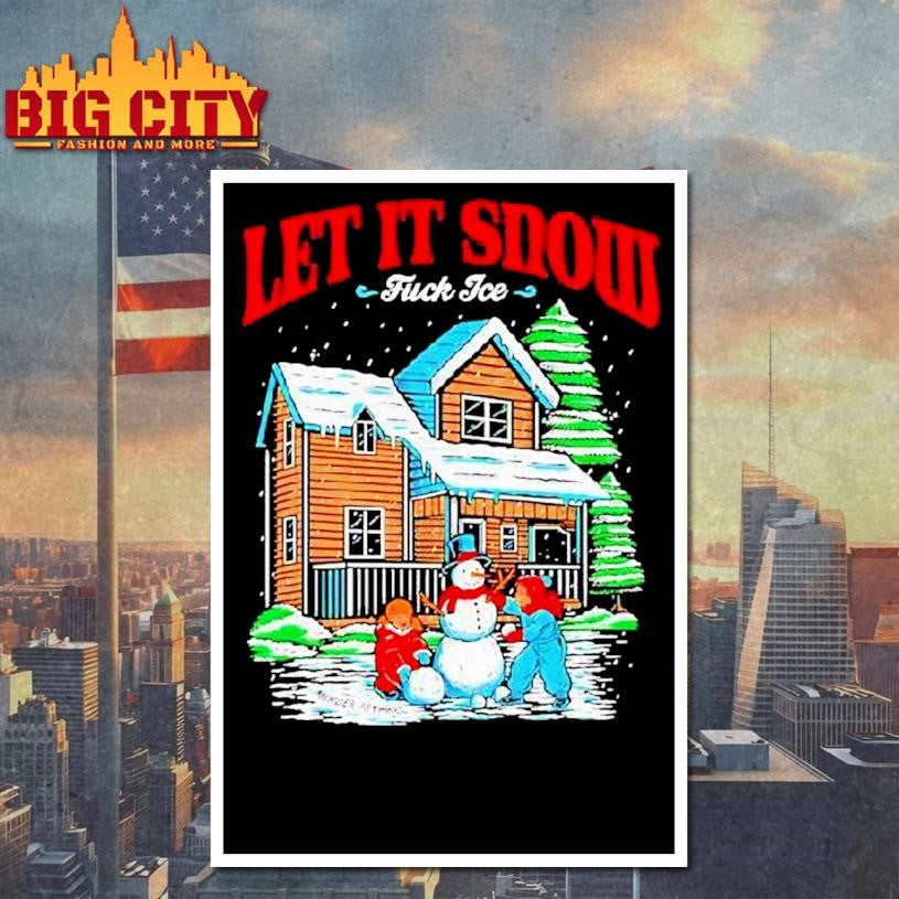 Let It Snow Fuck Ice Snowtown Graphic Shirt