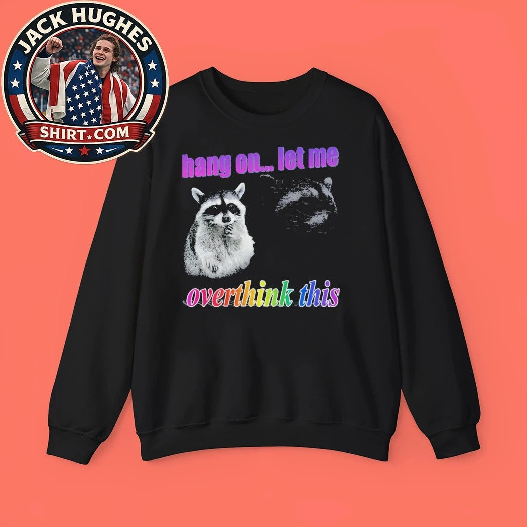 Let Me Overthink This Raccoon 2026 T-shirt