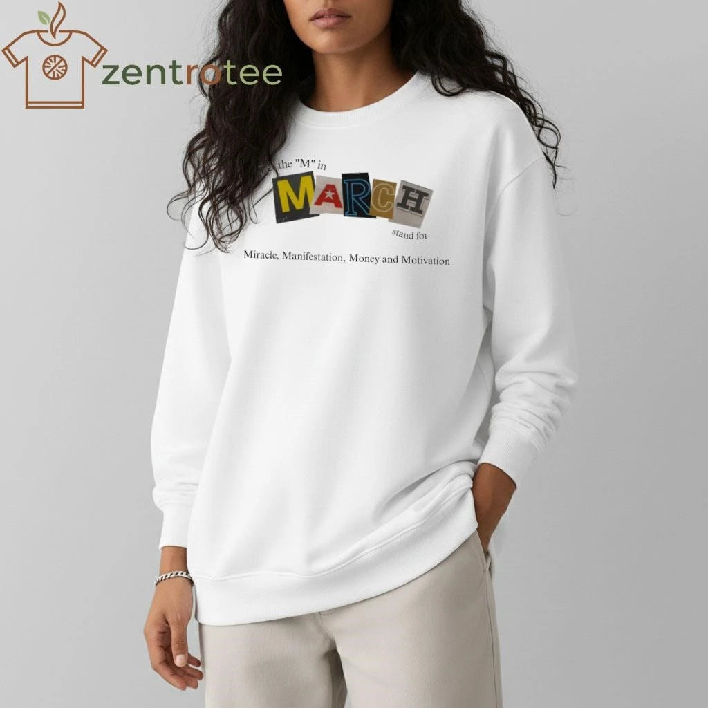 Let The M In March Stand For Miracle Manifestation Money And Motivation tee