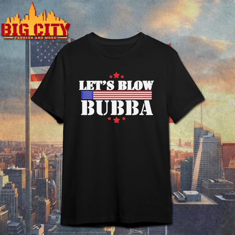 Lets Blow Bubba Trump Shirt