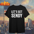 Lets Get Sendy Shirt