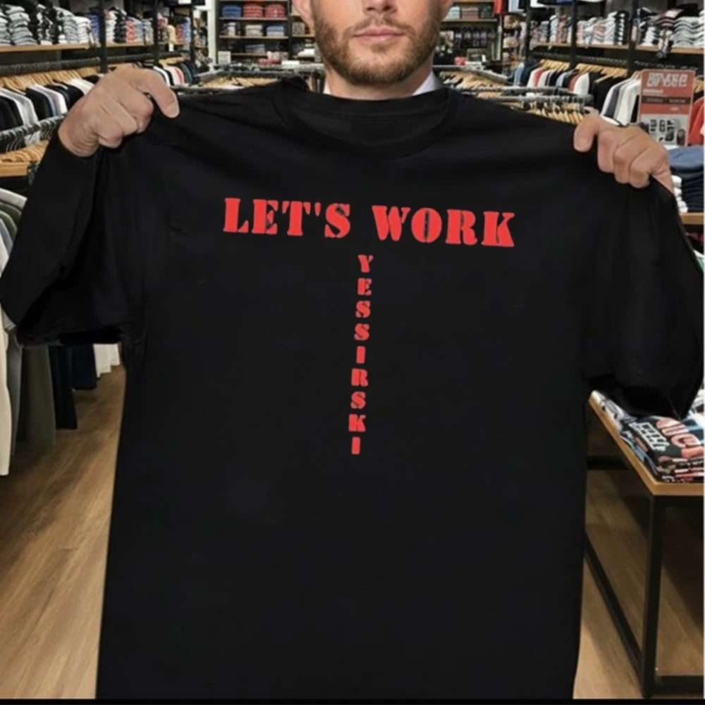 Let’s Work Yessirski Shirt