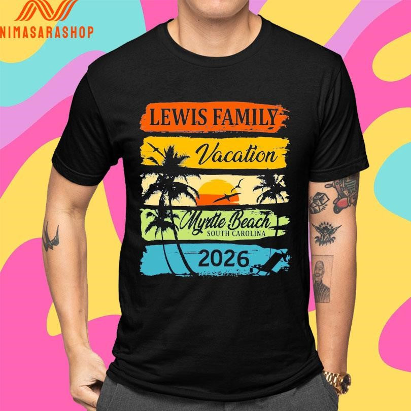 Lewis Family Vacation Myrtle Beach South Carolina 2026 Shirts