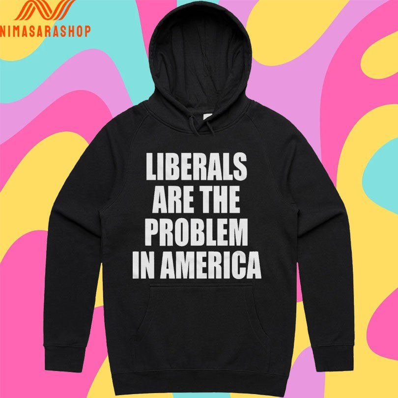 Liberals Are The Problem In America Shirts