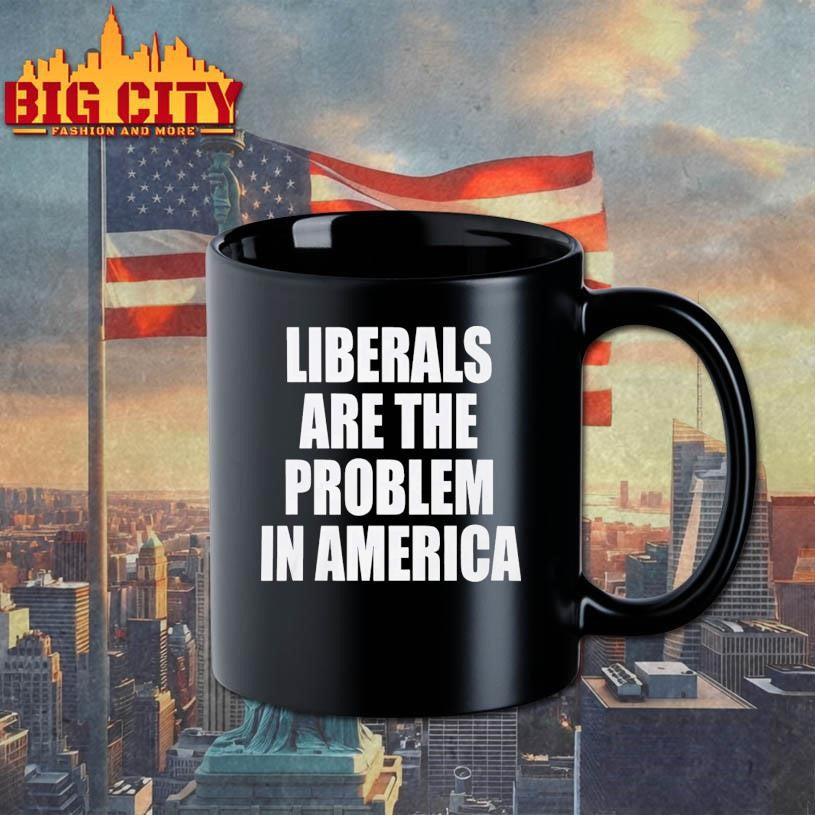 Liberals Are The Problem In America Shirt