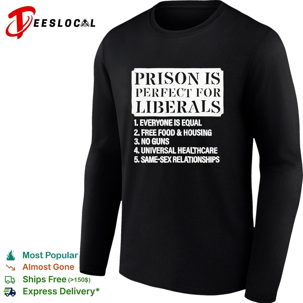Liberals typography prison is perfect shirt