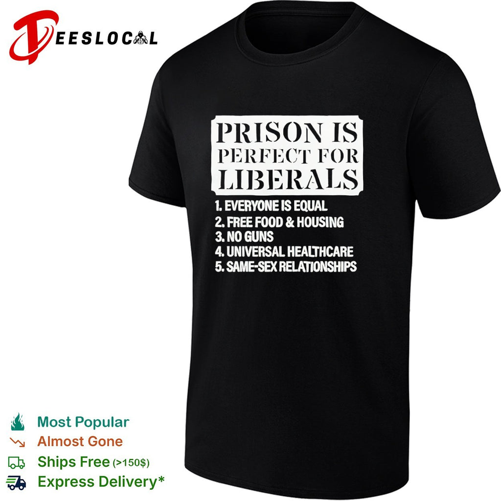 Liberals typography prison is perfect shirt