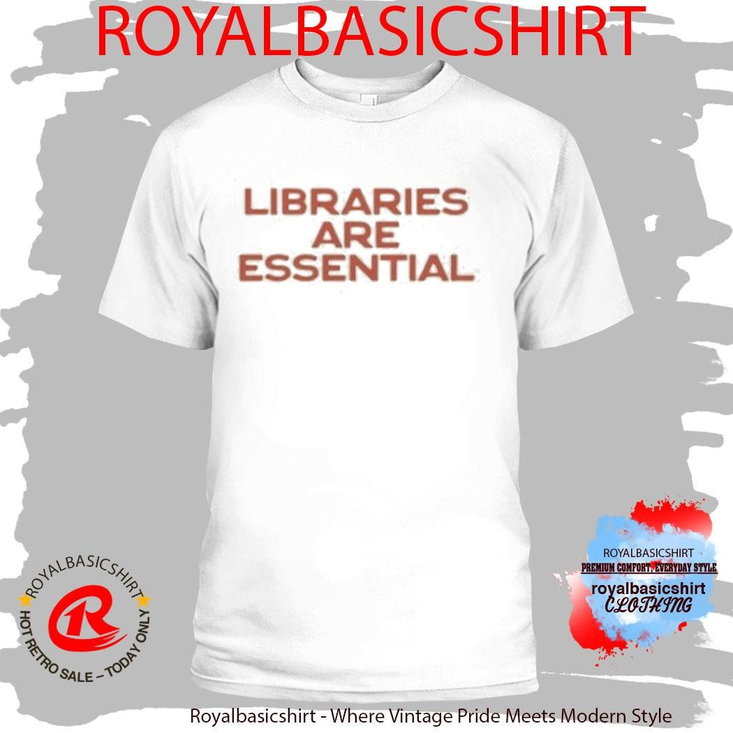 Libraries Are Essential T-Shirt