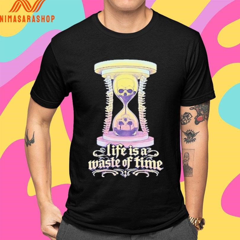 Life Is A Waste Of Time Gothic Hourglass Shirts