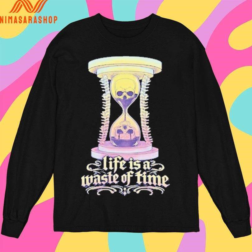 Life Is A Waste Of Time Gothic Hourglass Shirts