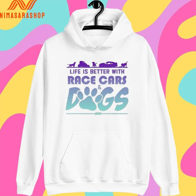 Life Is Better With Race Cars And Dogs Shirts