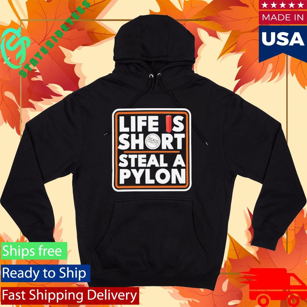 Life Is Short Steal A Pylon Shirt