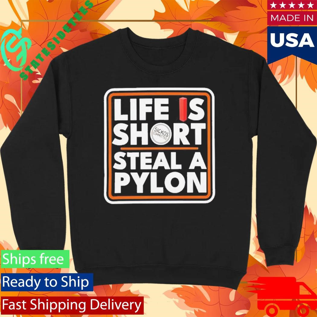 Life Is Short Steal A Pylon Shirt