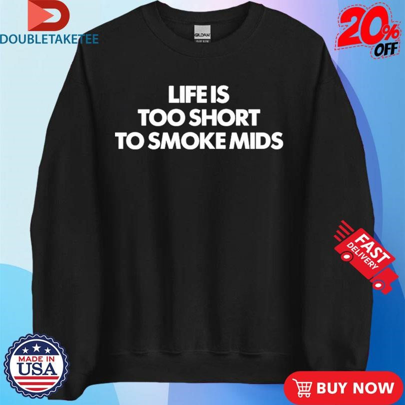 Life Is Too Short To Smoke Mids T-shirts