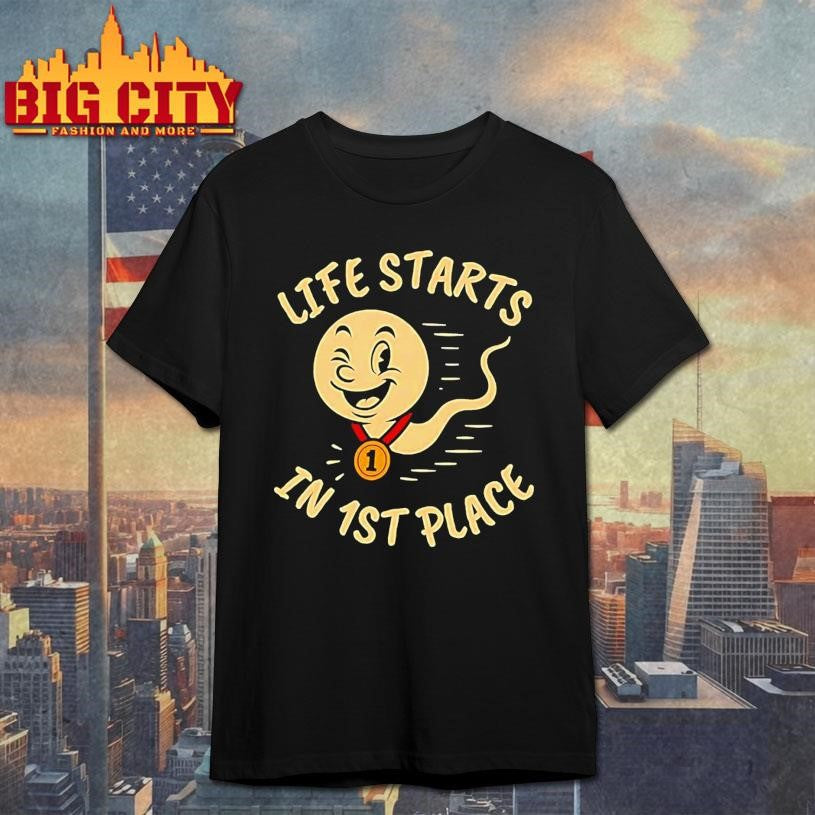 Life Starts In 1st Place Shirt