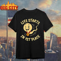 Life Starts In 1st Place Shirt