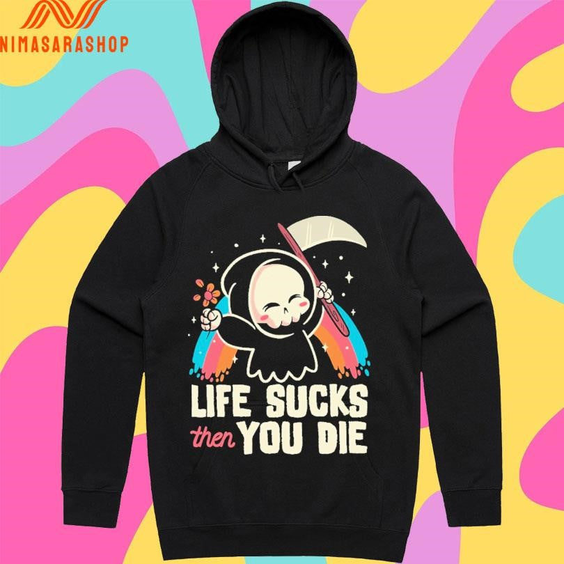 Life Sucks Then You Die Reaper Shirts