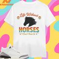 Life Without Horses I Don’t Think So Shirts