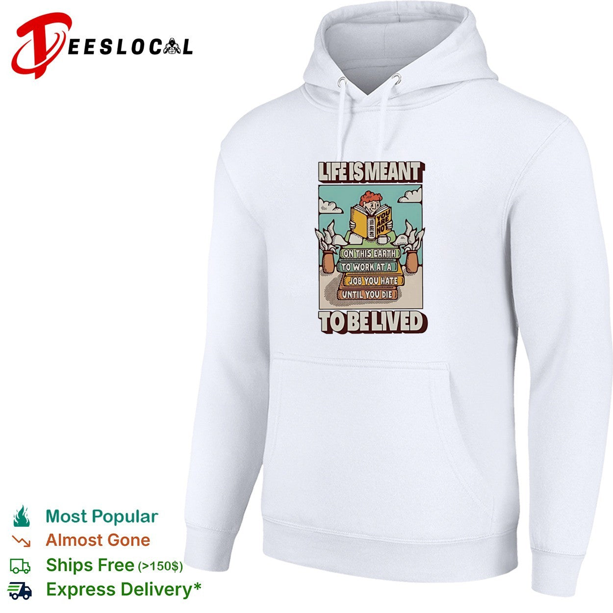 Life is meant to be lived not to work at a job you hate until you die shirt