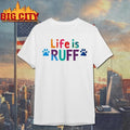 Life is ruff dog lover shirt