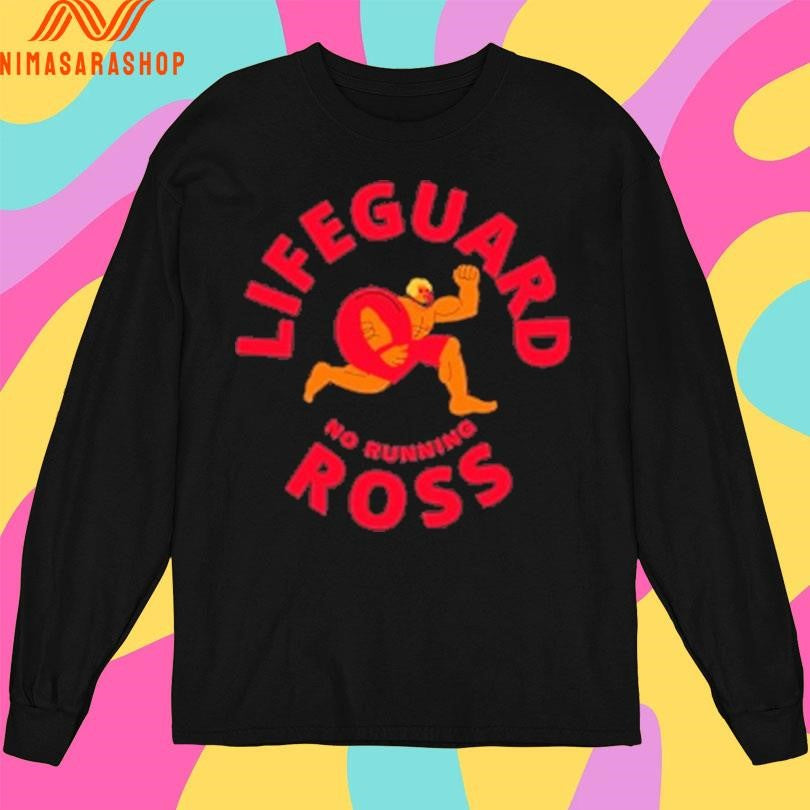 Lifeguard Ross No Running Shirts