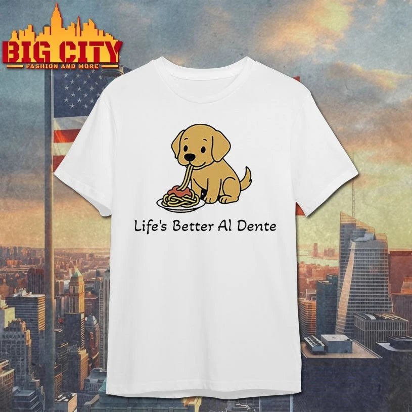 Life’s Better Al Dente Dog Shirt
