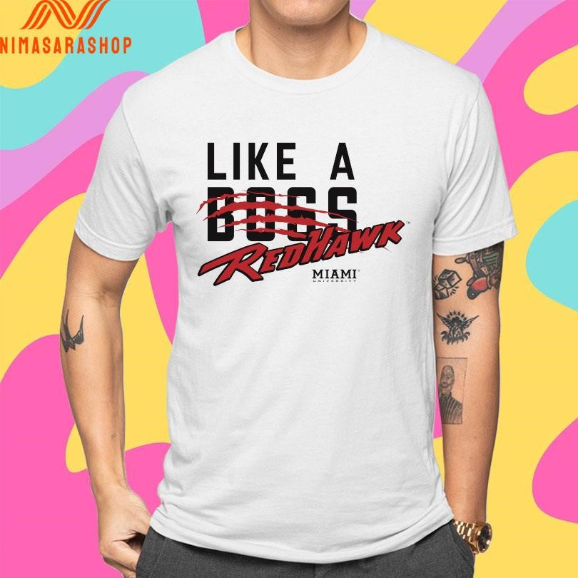 Like A Boss Red Hawk Miami University Shirts