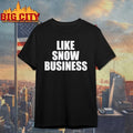 Like snow business text shirt