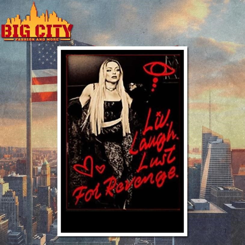 Liv Morgan Liv Laugh Lust For Revenge Shirt