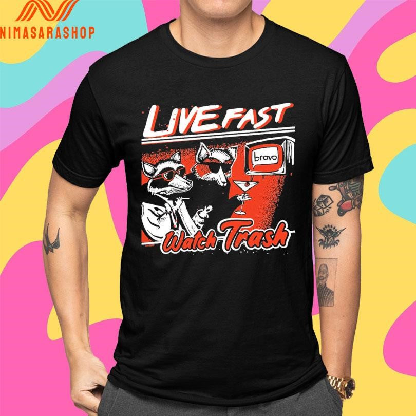 Live Fast Watch Trash Shirts