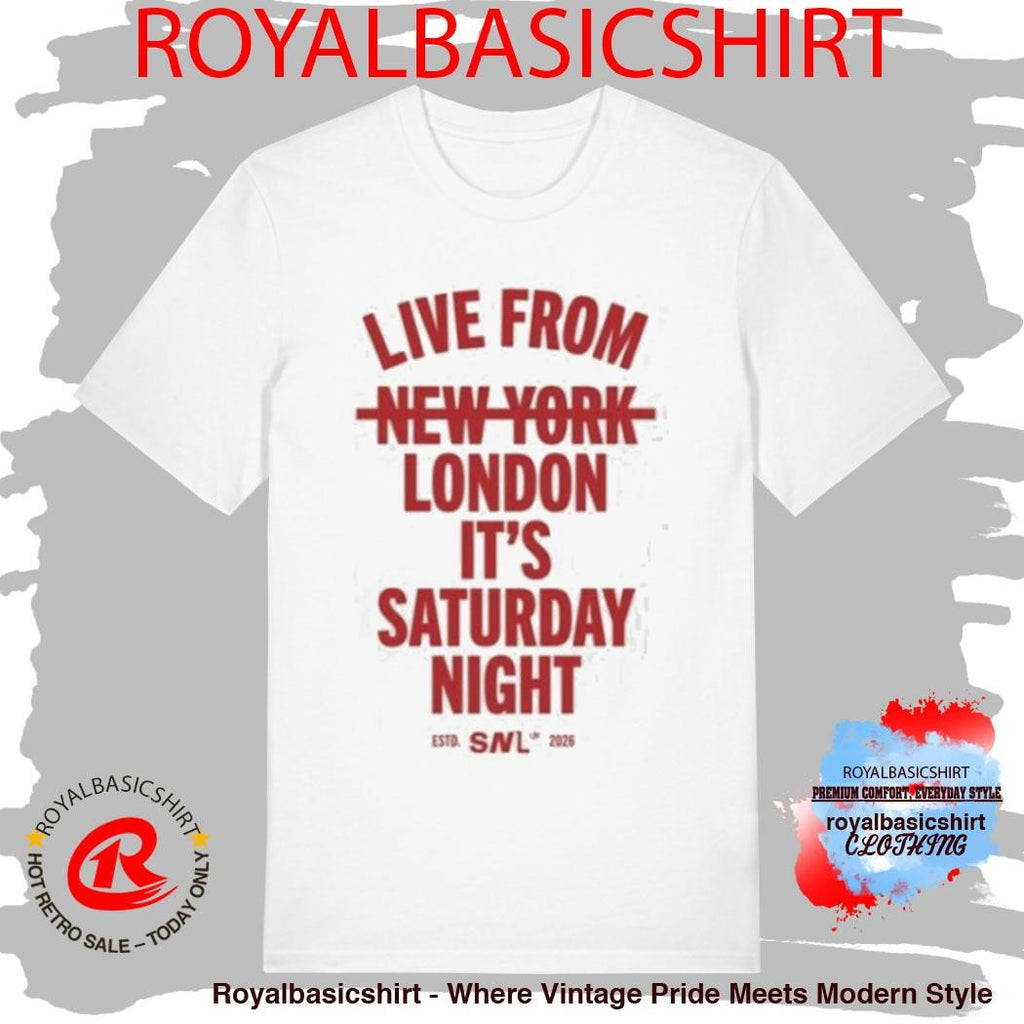 Live From New York London It’s Saturday Night Shirt