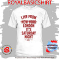 Live From New York London It’s Saturday Night Shirt