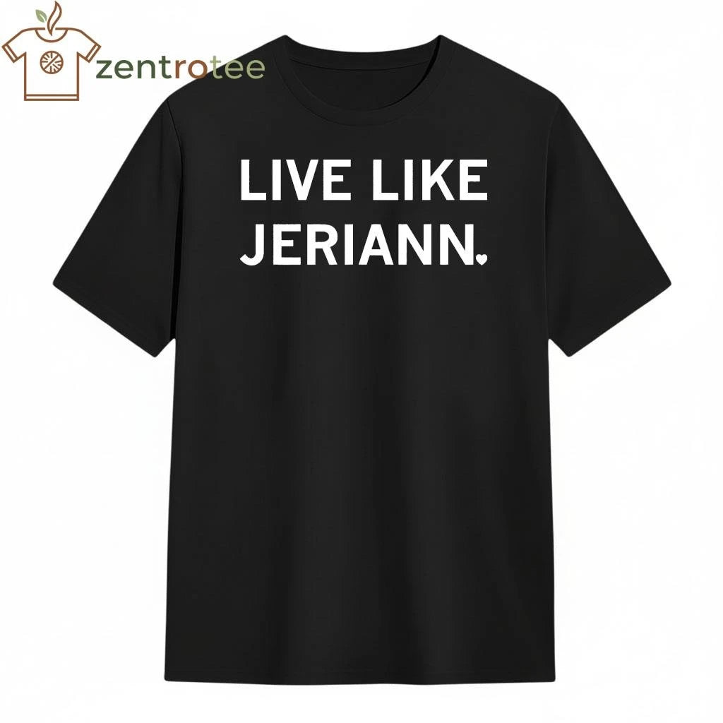 Live Like Jeriann tee
