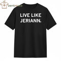 Live Like Jeriann tee