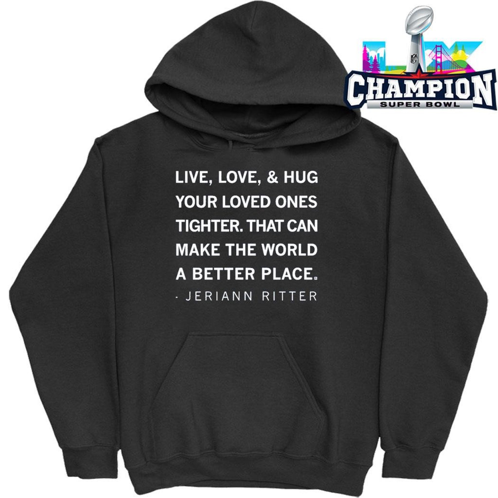 Live Love And Hug Your Loved Ones Tighter Shirt