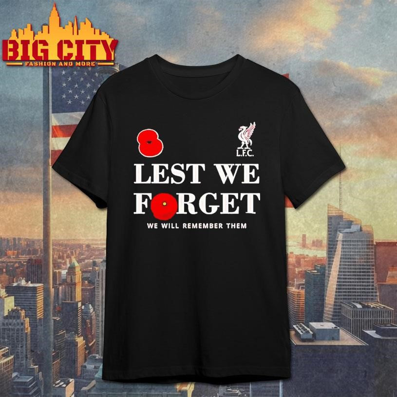 Liverpool Fc Lest We Forget 2025 Remembrance Day Shirt