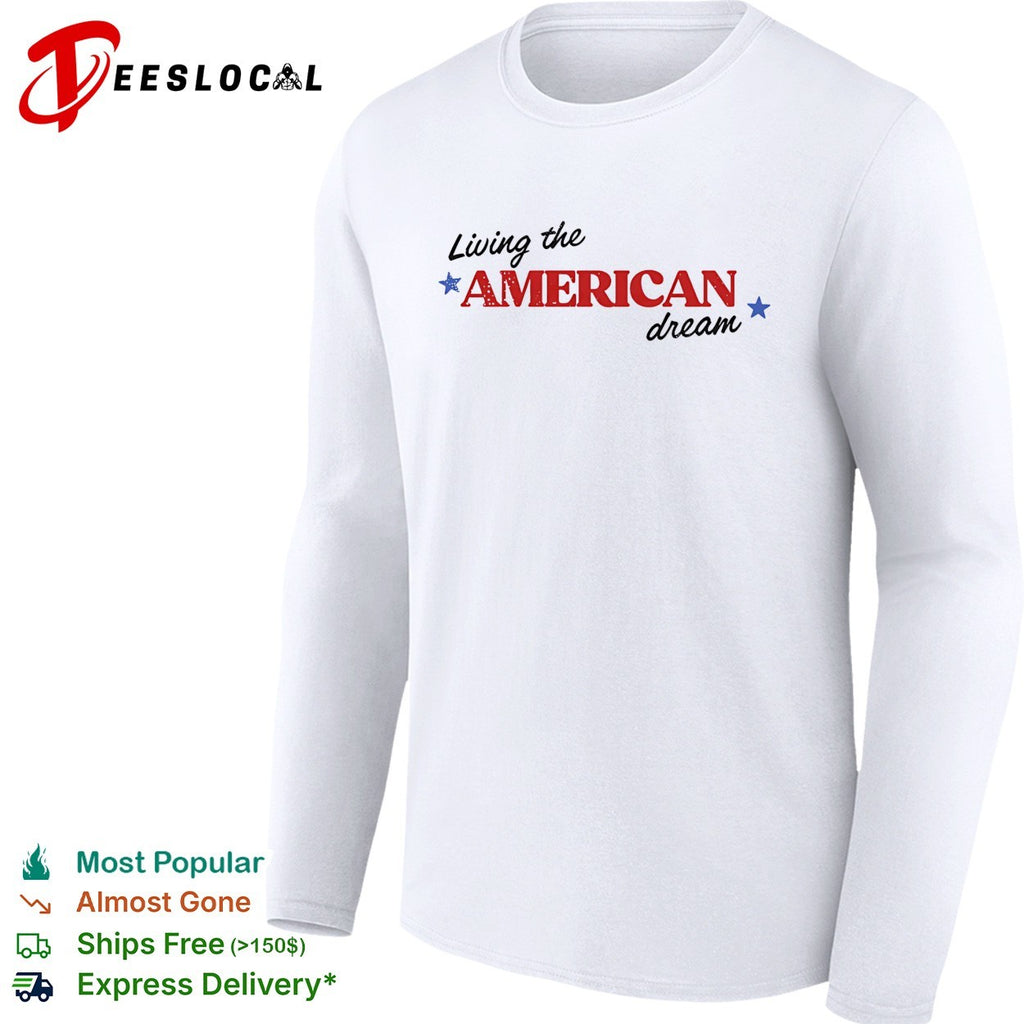 Living the American dream shirt