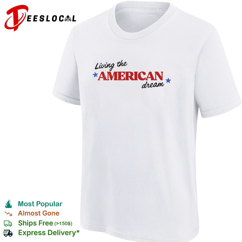 Living the American dream shirt