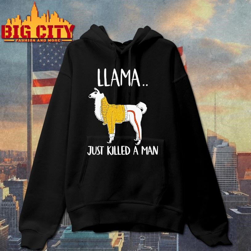 Llama Just Killed A Man Funny Shirt