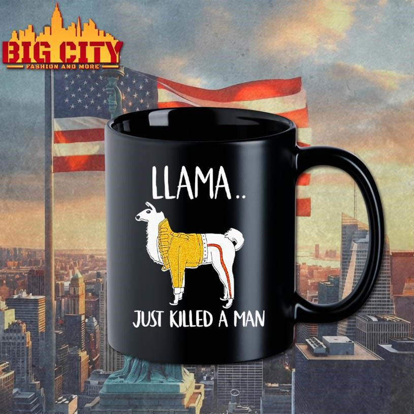 Llama Just Killed A Man Funny Shirt